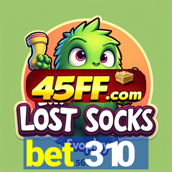 bet 310
